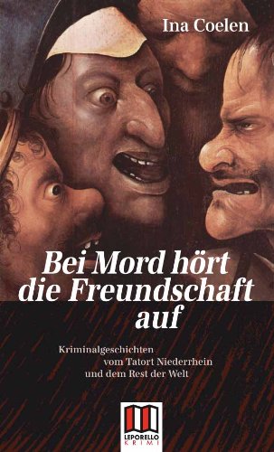 Bei Mord hört die Freundschaft auf: Kriminalgeschichten vom Niederrhein und dem Rest der Welt Contemporary literature