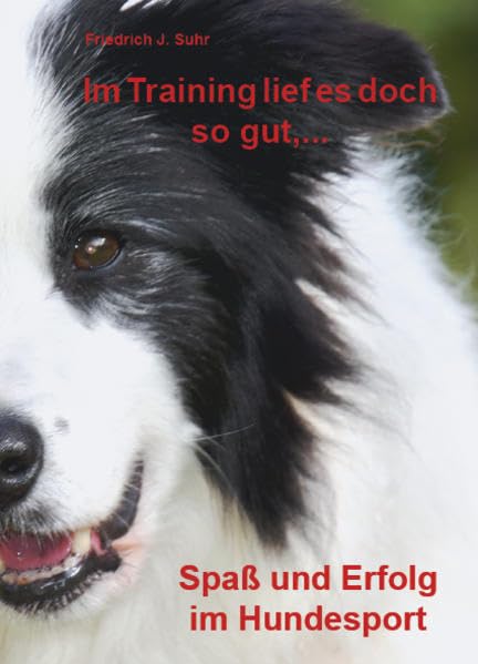Im Training lief es doch so gut, ...: Spaß und Erfolg im Hundesport (Glückwunsch du Mental-Genie!!) Medicine