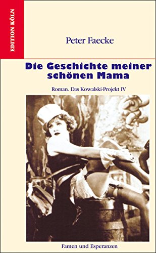 Die Geschichte meiner schönen Mama: Roman (Das Kowalski-Projekt, Band 4) Contemporary literature