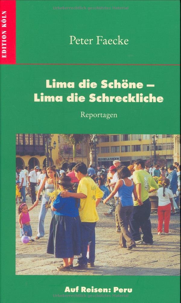Lima die Schöne - Lima die Schreckliche: Reportagen Leisure, Home & Garden