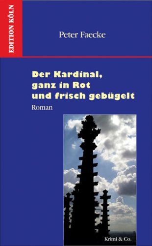 Der Kardinal, ganz in Rot und frisch gebügelt: Roman Crime & Thrillers