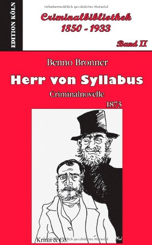 Herr von Syllabus: Criminalnovelle (1873) - Band II der "Criminalbibliothek 1850-1933" Crime & Thrillers