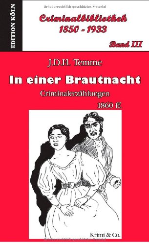 In einer Brautnacht: Criminalerzählungen (1862ff) - Band III der "Criminalbibliothek 1850-1933": Criminalerzählungen 1860 ff. Crime & Thrillers