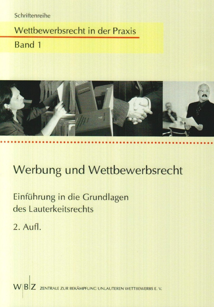 Werbung und Wettbewerbsrecht: Einführung in die Grundlagen des Lauterkeitsrechts (Wettbewerbsrecht in der Praxis) Law