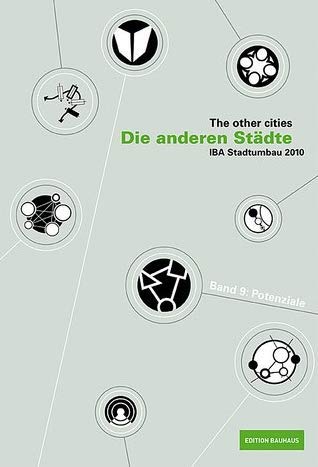 Die anderen Städte. Bd 9: Potenziale: The other cities. IBA Stadtumbau 2010 (Edition Bauhaus) Architecture