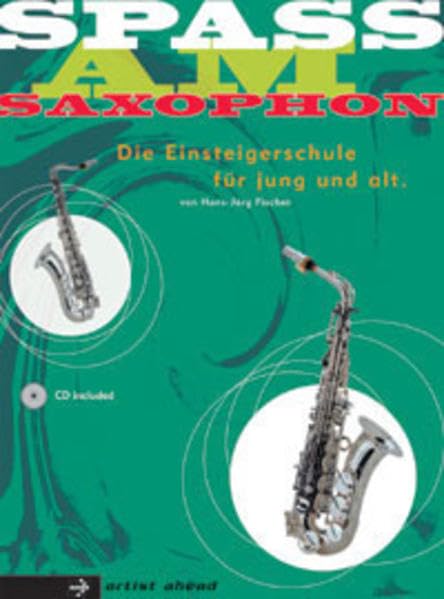 Spaß am Saxophon - die Einsteigerschule für jung und alt! Ausgabe für Alt-Saxophon in Es (inkl. Audio-CD) Sheet Music