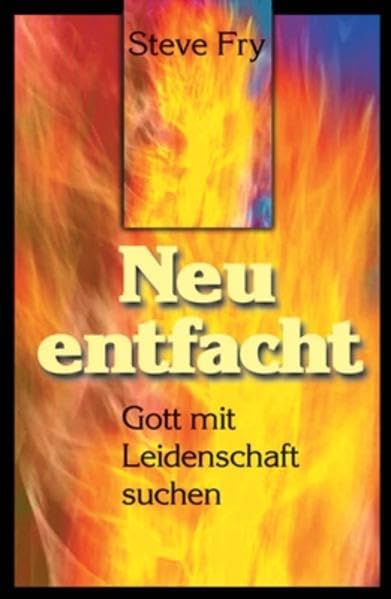 Neu entfacht: Brennt Ihr Herz für Gott? Religion & Esotericism