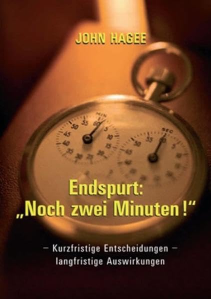 Endspurt: Noch zwei Minuten!: Kurzfristige Entscheidungen, langfristige Auswirkungen Religion & Esotericism