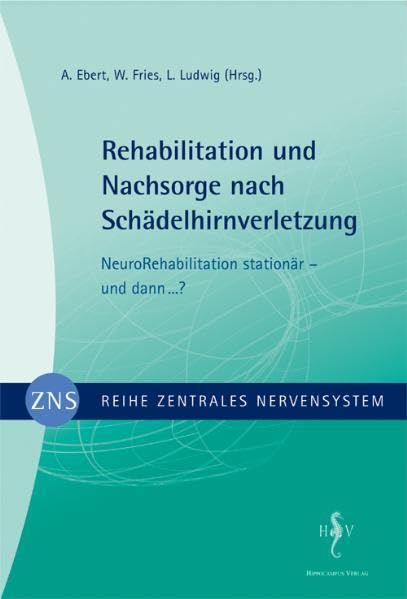 Zentrales Nervensystem - Rehabilitation und Nachsorge nach Schädelhirnverletzung Band 4 Medicine
