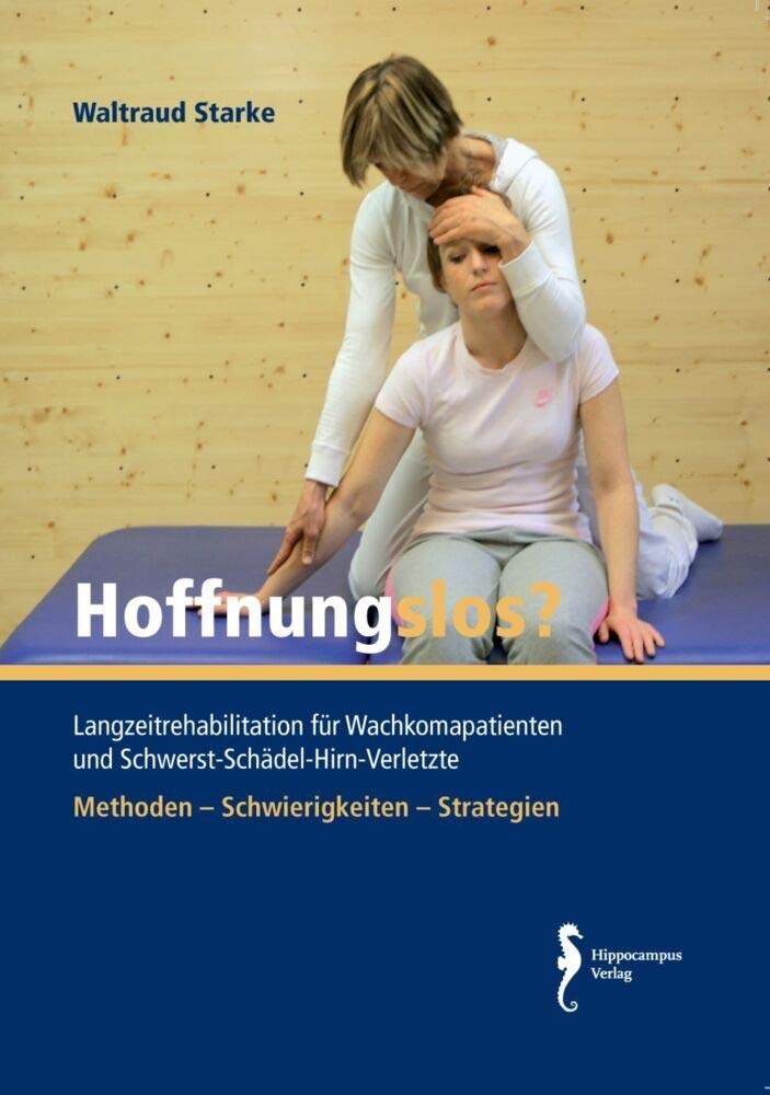Hoffnungslos?: Langzeitrehabilitation für Wachkomapatienten und Schwerst-Schädel-Hirn-Verletzte Medicine