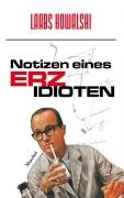 Notizen eines Erzidioten. Die seltsamen Tagebuchaufzeichnungen des John-Henry Picasso Matisse Humour & Satire