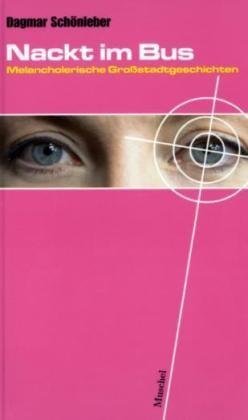 Nackt im Bus: Melancholerische Grossstadtgeschichten Contemporary literature
