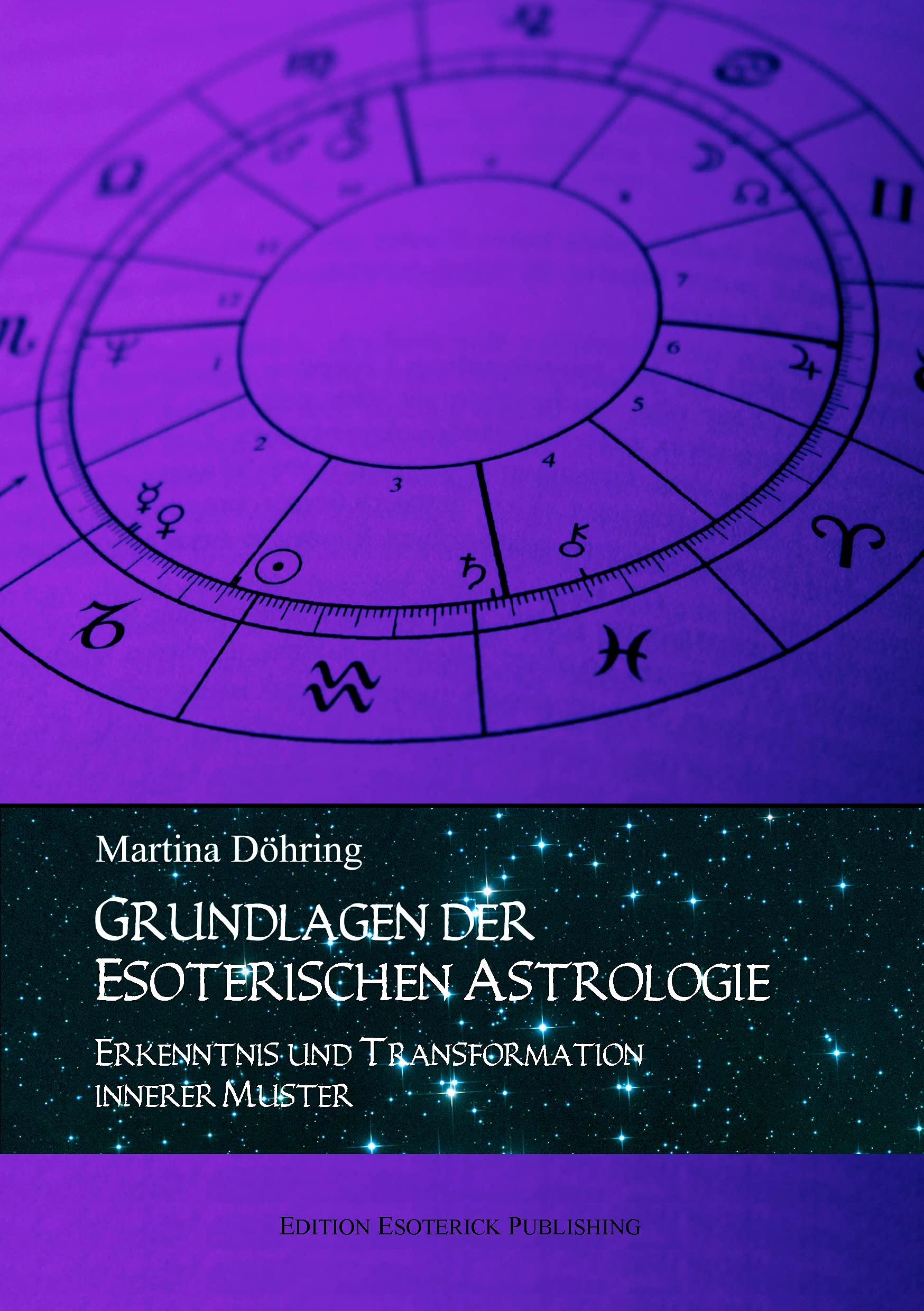 Grundlagen der esoterischen Astrologie. Erkenntnis und Transformation innerer Muster Religion & Esotericism