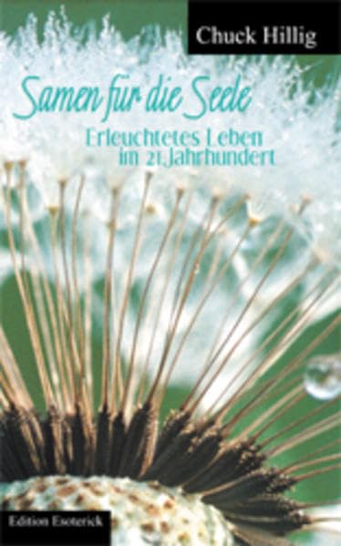 Samen für die Seele: Erleuchtetes Leben im 21. Jahrhundert Philosophy
