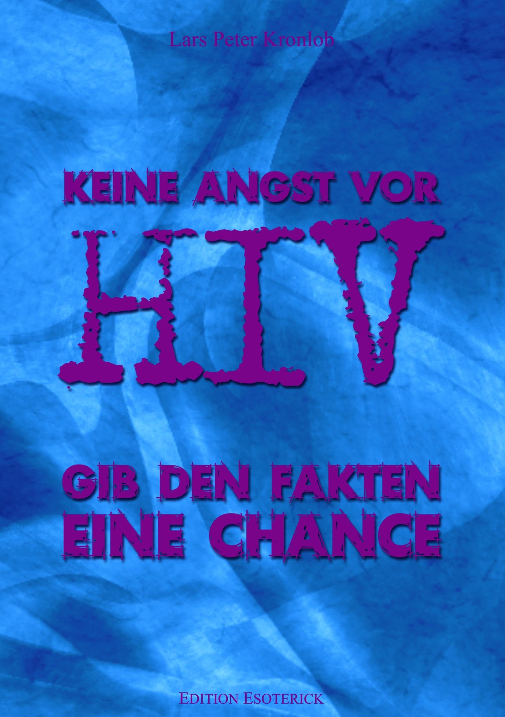 Keine Angst vor HIV. Gib den Fakten eine Chance Medicine