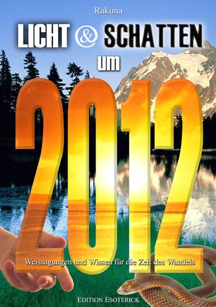 Licht & Schatten um 2012: Weissagungen und Wissen für die Zeit des Wandels book