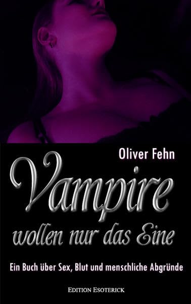 Vampire wollen nur das Eine: Ein Buch über Sex, Blut und menschliche Abgründe Lifestyle