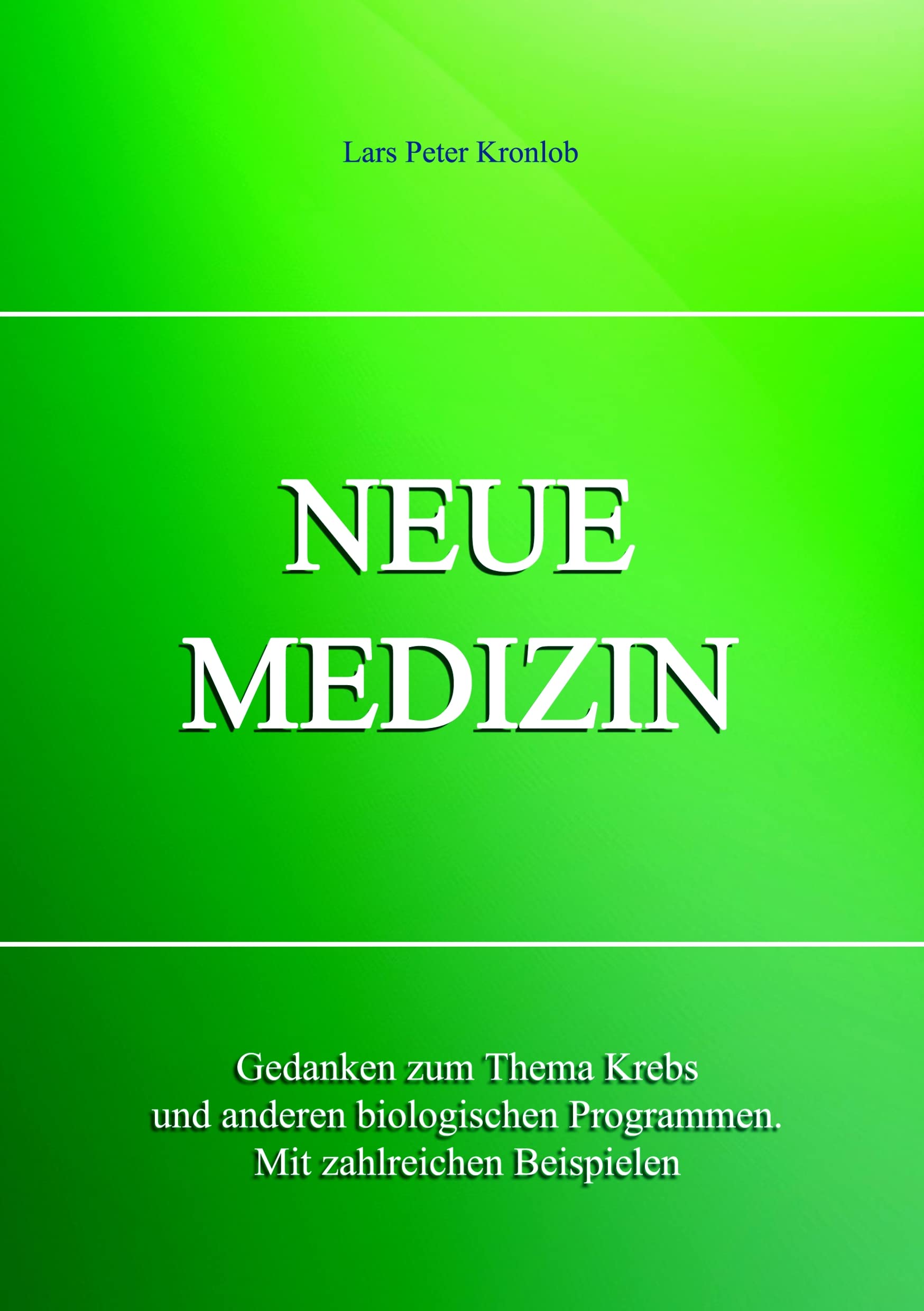 NEUE MEDIZIN: Gedanken zum Thema Krebs und anderen biologischen Programmen. Mit zahlreichen Beispielen Medicine