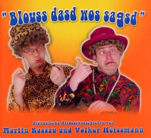 Blauss dasd wos sagsd: Fränggische Alldoochsgschichtn Humour & Satire