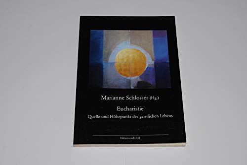 Eucharistie: Quelle und Höhepunkt des geistlichen Lebens (Edition Cardo) Religion & Esotericism