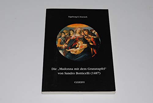 Die "Madonna mit dem Granatapfel" von Sandro Botticelli (1487): Der Einfluss des Dante Alighieri und Nikolaus von Kues auf die Florentiner und die Rezeption bei Sandro Botticelli (Edition Cardo) - Doetsch, Ingeborg E book