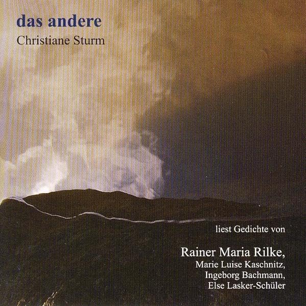 das andere: Christiane Sturm Christiane Sturm liest Gedichte von Rainer Maria Rilke, Marie Luise Kaschnitz, Ingeborg Bachmann, Else Lasker-Schüler Poetry
