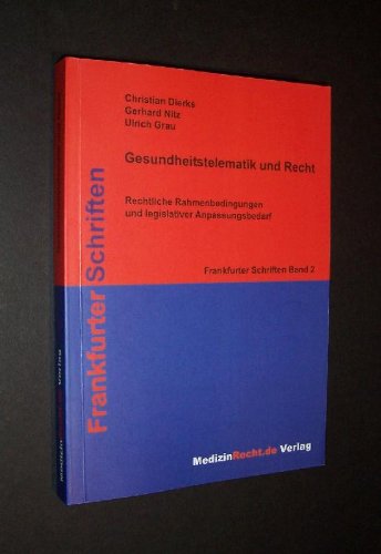 Gesundheitstelematik und Recht : Rechtliche Grundlagen und legslativer Anpassungsbedarf Law