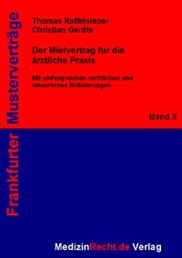 Der Mietvertrag für die Arztpraxis: Mit umfangreichen rechtlichen und steuerlichen Erläuterungen (Frankfurter Musterverträge) Law
