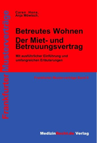 Betreutes Wohnen Der Miet-und Betreungsvertrag: Mit umfangreichen rechtlichen und steuerlichen Erläuterungen (Frankfurter Musterverträge) Law
