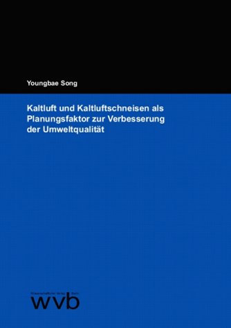Kaltluft und Kaltluftschneisen als Planungsfaktor zur Verbesserung der Umweltqualität Natural Sciences