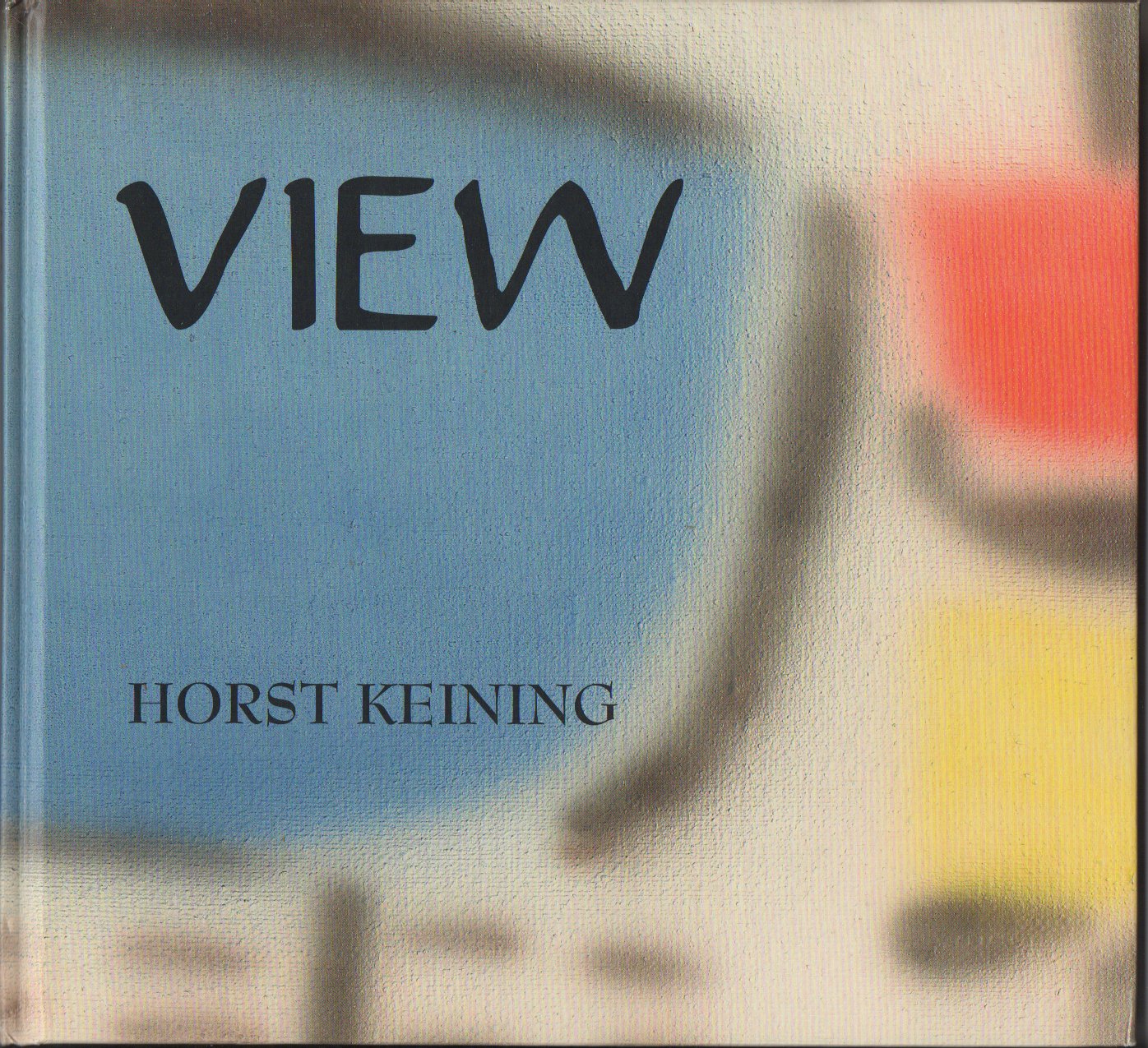 Keining Horst - View - Katalog anlässlich der Ausstellungen Panorama / New Spray / Revision; Books