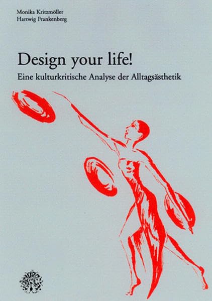Design your life! Eine kulturkritische Analyse der Alltagsästhetik Business & Technology