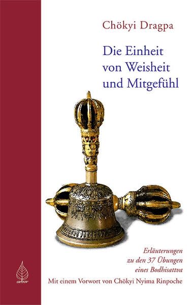 Die Einheit von Weisheit und Mitgefühl: Erläuterungen zu den 37 Übungen eines Bodhisattva Health, Nutrition & Fitness
