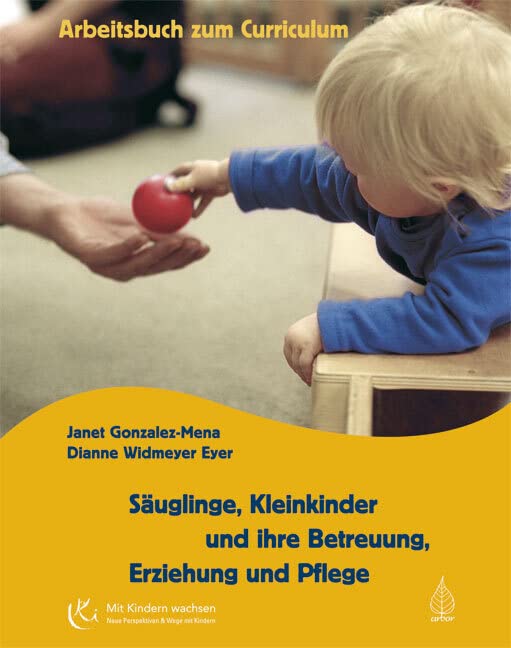 Säuglinge, Kleinkinder und ihre Betreuung, Erziehung und Pflege: Das Arbeitsbuch zum Curriculum (Mit Kindern wachsen) Parents & Children