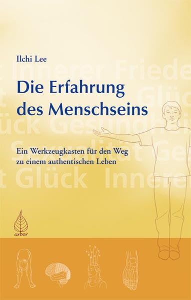 Die Erfahrung des Menschseins. Ein Werkzeugkasten für den Weg zu einem authentischen Leben Health, Nutrition & Fitness