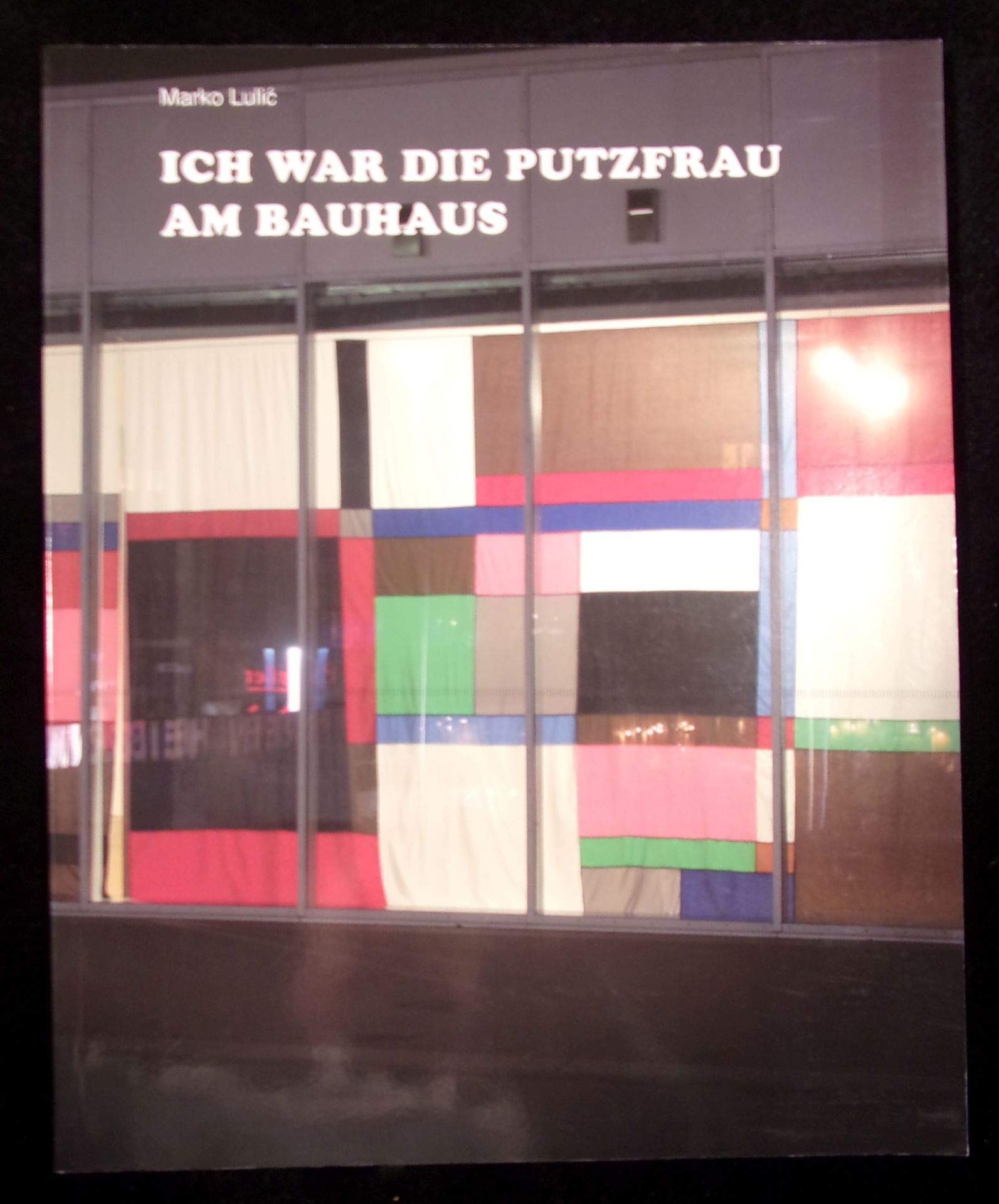 Ich war die Putzfrau am Bauhaus: Deutsch /Englisch: Ausstellungskatalog. Dtsch.-Engl. Architecture