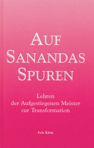Auf Sanandas Spuren: Lehren der Aufgestiegenen Meister zur Transformation book