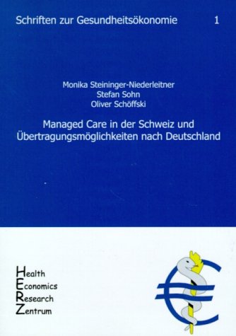 Managed Care in der Schweiz und Übertragungsmöglichkeiten nach Deutschland: Schriften zur Gesundheitsökonomie 1 Books