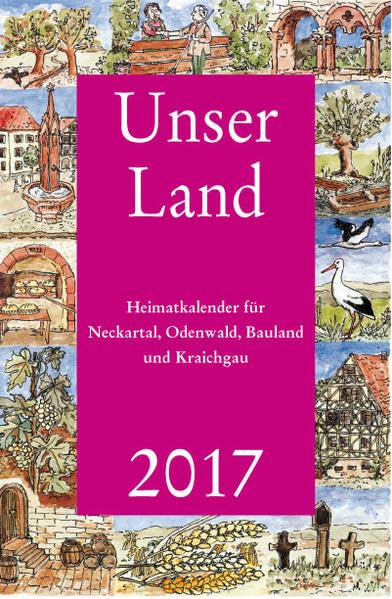 Unser Land 2017: Heimatkalender für Neckartal, Odenwald, Bauland und Kraichgau Books