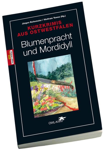 Blumenpracht und Mordidyll: Kurzkrimis aus Ostwestfalen zur Landesgartenschau 2017 NRW: Kurzgeschichten aus Ostwestfalen Contemporary literature Books
