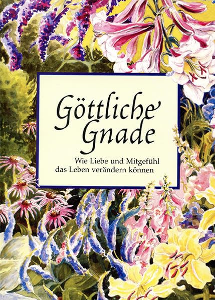 Göttliche Gnade: Wie Liebe und Mitgefühl das Leben verändern können Books