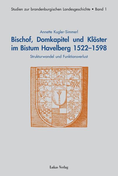 Bischof, Domkapitel und Klöster im Bistum Havelberg 1522-1598 Religion & Esotericism