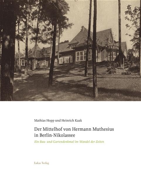 Der Mittelhof von Hermann Muthesius in Berlin-Nikolassee: Ein Bau- und Gartendenkmal im Wandel der Zeiten Architecture