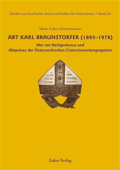 Studien zur Geschichte, Kunst und Kultur der Zisterzienser / Abt Karl Braunstorfer (1895–1978) Religion & Esotericism