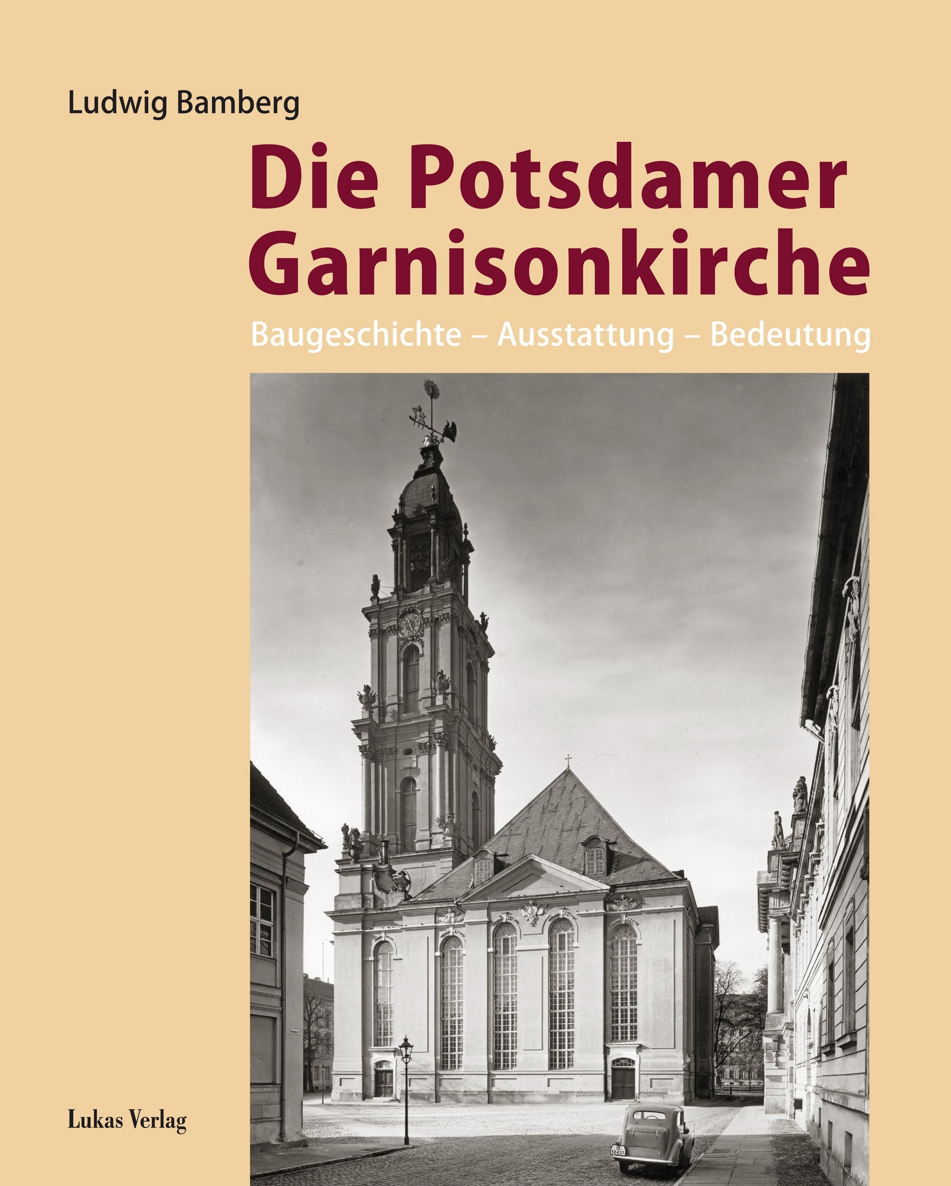 Die Potsdamer Garnisonkirche: Baugeschichte – Ausstattung – Bedeutung Architecture