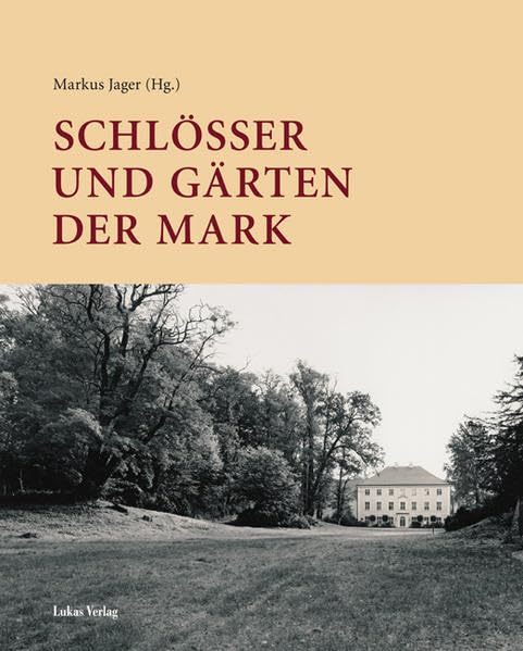 Schlösser und Gärten der Mark: Festgabe für Sibylle Badstübner-Gröger Architecture
