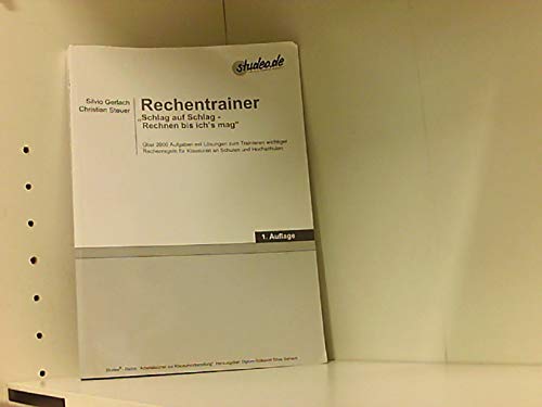 Rechentrainer - Schlag auf Schlag. Rechnen bis ich's mag: Aufgaben mit Lösungen zum Trainieren wichtiger Rechenregeln für Klausuren an Schulen und Hochschulen Mathematics
