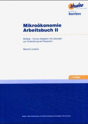 Mikroökonomie Arbeitsbuch II: Multiple-Choice Aufgaben mit Lösungen zur Vorbereitung auf Klausuren Law Books