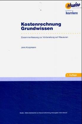 Kostenrechnung Grundwissen: Zusammenfassung zur Vorbereitung auf Klausuren: Standardkonzepte der Kosten- und Leistungsrechnung zur Vorbereitung auf ... Fachhochschulen und Berufsschulen Law