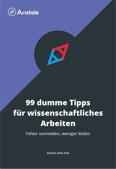 99 dumme Tipps für wissenschaftliches Arbeiten: Fehler vermeiden, weniger leiden Law